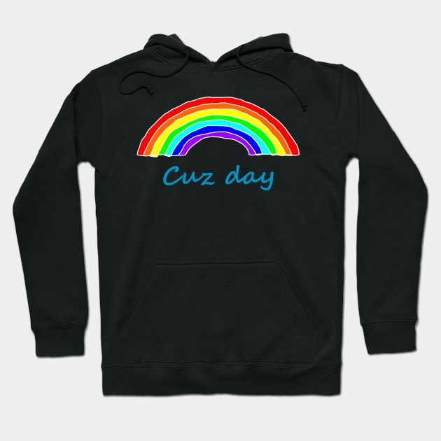 Cousin Cuz Day Rainbow Hoodie by ellenhenryart